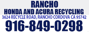 Rancho Used Honda Parts and Honda SUV Part Recycling. Pickup, Acura Parts and Acura SUV parts 3624 recycle road, rancho cordova ca 95742